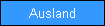 Ausland